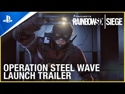 Rainbow Six Siege - Operation Steel Wave Launch Trailer | PS4
