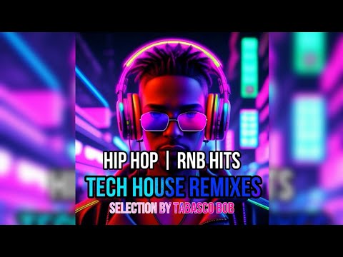 Tech House Remixes of Hip Hop Rnb Hits Selection by Tabasco Bob