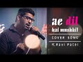 Ae Dil Hai Mushkil Title Track| Cover Song | Ft.Ravi Patel | Arijit Singh | Pritam | Ranbir Kapoor |