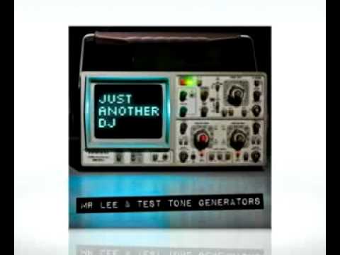 Mr Lee & Test Tone Generators - Just Another 4 to the floor DJ