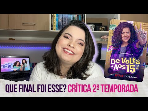 E ESSE FINAL? SOCORRO! | De Volta aos 15 ? Segunda Temporada - Crtica com Spoilers|  Etc & Tal