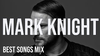 Mark Knight BEST SONGS MIX | Mixed By Jose Caro