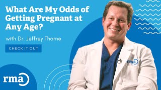 What Are My Odds of Getting Pregnant at Any Age? | RMA Network Fertility Clinic