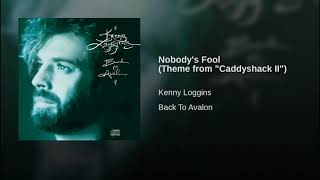 Nobody&#39;s Fool (Theme From &quot;Caddyshack II&quot;) - Kenny Loggins