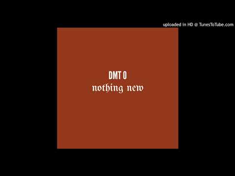 DMT O - Nothing New