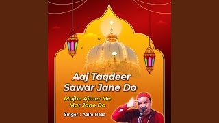 Download lagu Aaj Taqdeer Sawar Jane Do mp3