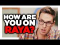 How Did YOU Get On Raya