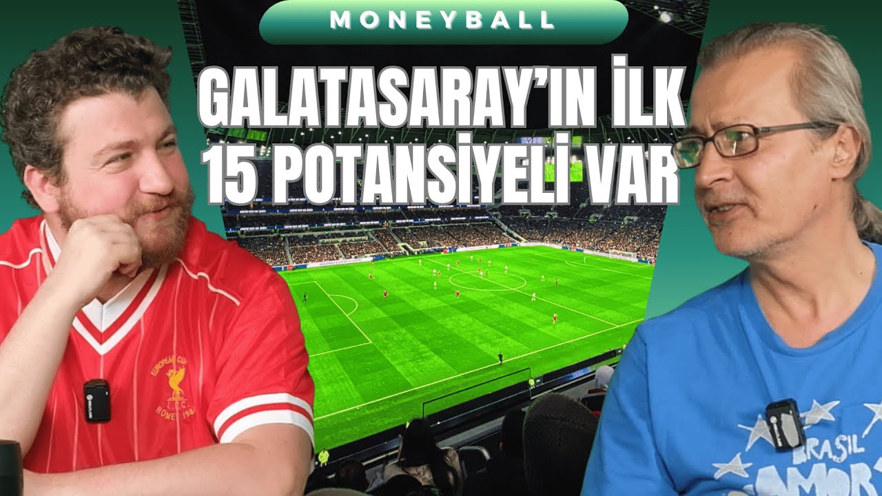 Galatasaray 'Koltuk Başı Gelir'de İlk 15'te!.. Moneyball Galatasaray Özel