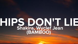 Shakira - Hips Don&#39;t Lie [Bamboo Version] Fit. Wyclef Jean (Lyrics/Letra) 🎶