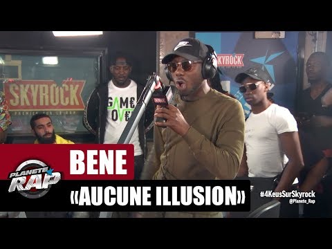 Bene "Aucune illusion" #PlanèteRap