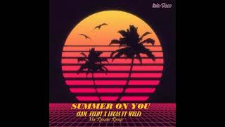Sam Feldt X Lucas ft. Wulf / Summer On You (Italo Disco)