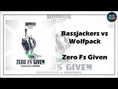 Bassjackers vs Wolfpack - Zero Fs Given