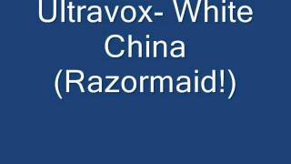 Ultravox- White China (Razormaid!)