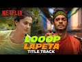 Looop Lapeta Title Track | Music Video | Taapsee Pannu, Tahir Raj Bhasin | Netflix India