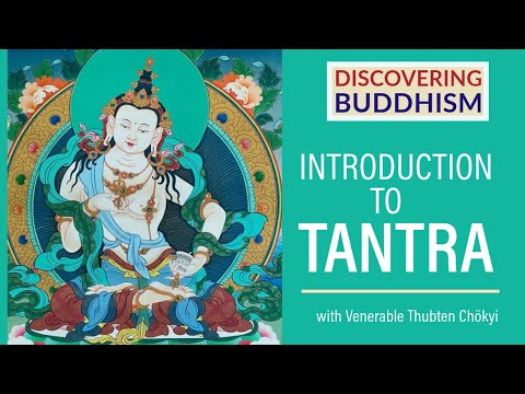 Discovering Buddhism: Introduction to Tantra with Venerable Thubten Chökyi (Session 2)