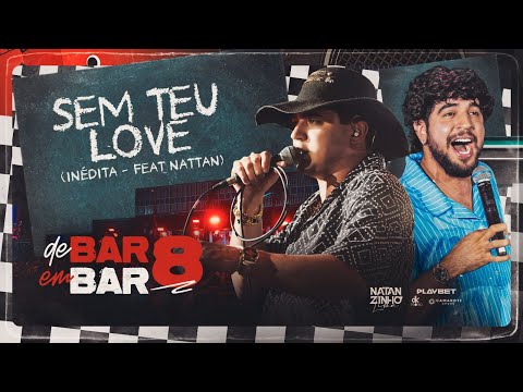 Natanzinho Lima - Sem Teu Love Feat. @NattanzinhoOficial  (DE BAR EM BAR 8)
