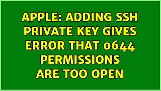 Apple: Adding SSH private key gives error that 0644 permissions are too open (4 Solutions!!)