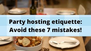 Party hosting tips: 7 hosting mistakes to avoid!