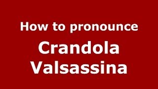 How to pronounce Crandola Valsassina