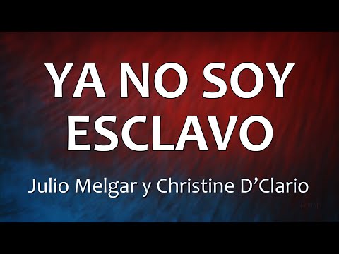 C0142 YA NO SOY ESCLAVO - Julio Melgar y Christine D’Clario (Letra)