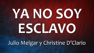 C0142 YA NO SOY ESCLAVO - Julio Melgar y Christine D’Clario (Letras)