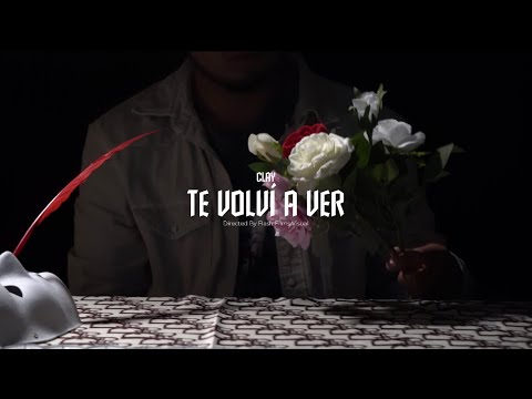 Clay - Te volví a ver (Video Oficial)