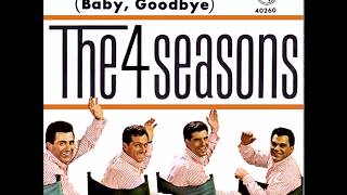 The Four Seasons - Bye Bye Baby (Baby, Goodbye) - HD