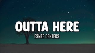 Esmée Denters - Outta Here (Lyrics)