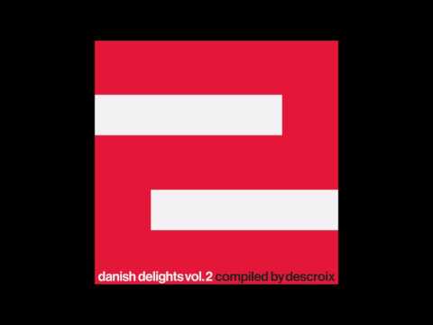 Danish Delights Vol. 2 (Compiled by Descroix) [Full Compilation]