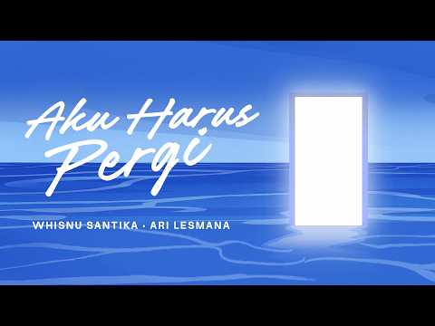 Whisnu Santika, Ari Lesmana - Aku Harus Pergi (Official Lyric Video)