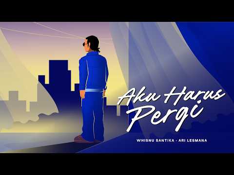 Whisnu Santika, Ari Lesmana - Aku Harus Pergi (Official Lyric Video)