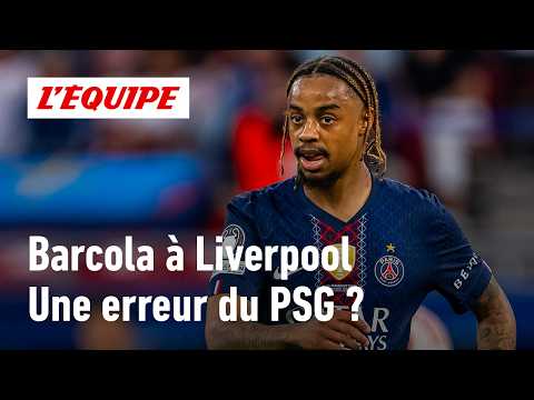Barcola à Liverpool : Le PSG commet-il une erreur en le laissant partir ?