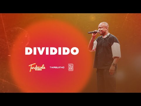 Thiaguinho - Dividido (Ao Vivo) - Tardezinha 10 Anos