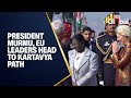 LIVE President Murmu EU Leaders Ursula Von Der Leyen António Costa Head To Kartavya Path