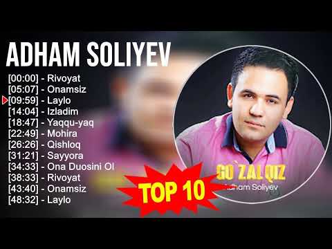 Adham Soliyev 2023 MIX ~ Top 10 eng yaxshi qo'shiqlar