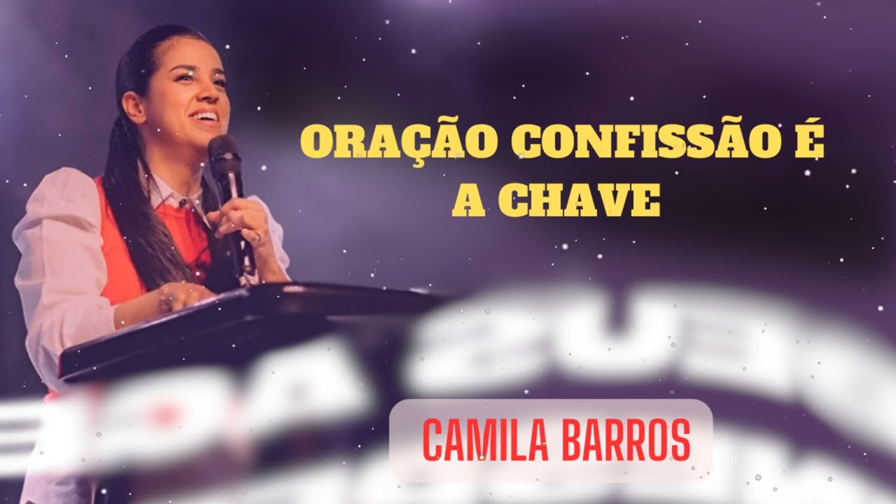 Camila Barros - ORAÇÃO CONFISSÃO É A CHAVE