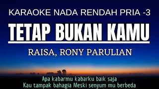 Download lagu Raisa, Rony Parulian - Tetap Bukan Kamu (Karaoke Lower Key Nada Rendah Pria -3 C#) mp3