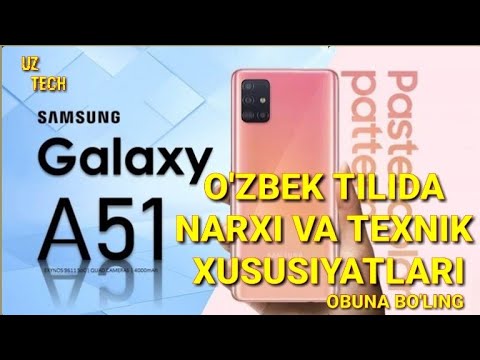 SAMSUNG GALAXY A51 - O'ZBEK TILIDA /NARXI VA TEXNIK XUSUSIYATLARI