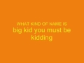 what kind of name is big kid