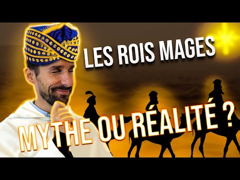 Les ROIS MAGES : entre mythe et réalité