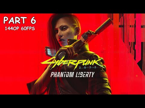 CYBERPUNK 2077: PHANTOM LIBERTY 100% Walkthrough Gameplay Part 6 - No Commentary (PC - 1440p 60FPS)