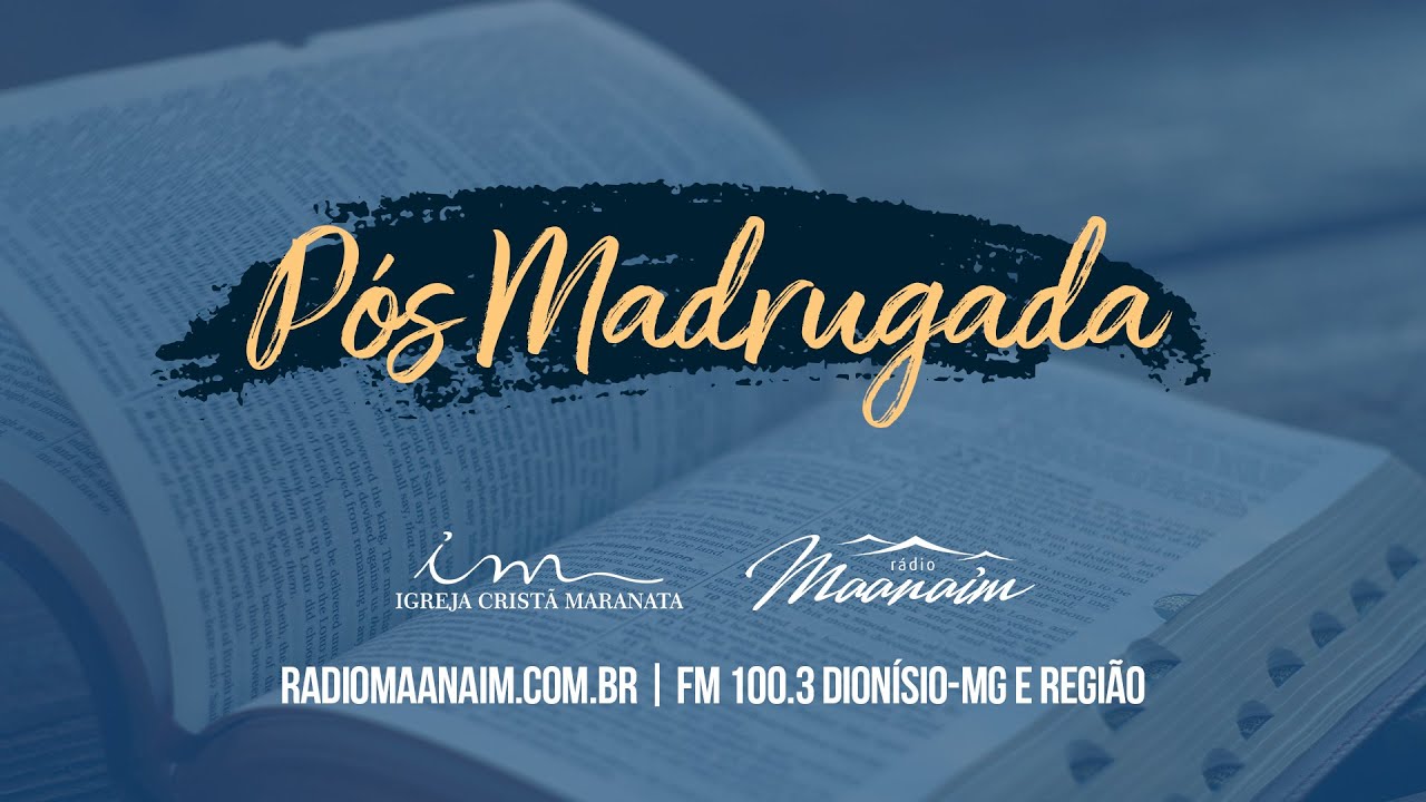 13/05/2025 - [PÓS MADRUGADA - 06H30] - Igreja Cristã Maranata - Terça