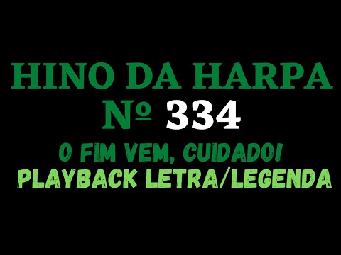 HARPA CRISTÃ 334 | Playback do Hino da Harpa Cristã 334 O Fim Vem, Cuidado! - Letra/Legenda