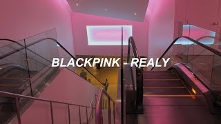 BLACKPINK - ‘REALLY’ Easy Lyrics