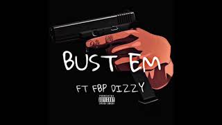 Bust Em (ft FBP Dizzy)