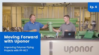 Moving Forward with Uponor | Episodio 6. Cómo mejorar los proyectos de tuberías de polímeros con PP-RCT