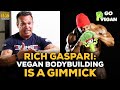 Rich Gaspari: Vegan Bodybuilding Is A Gimmick