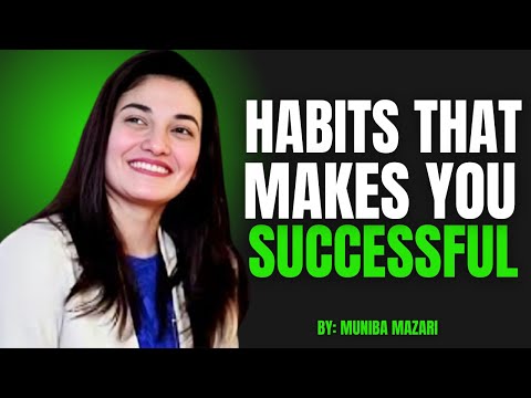HABITS THAT MAKE YOU SUCCESSFUL | MUNIBA MAZARI MOTIVATIONAL SPEECH