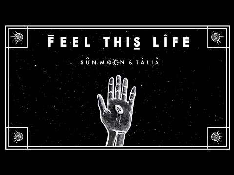 Feel This Life - Sun, Moon & Talia