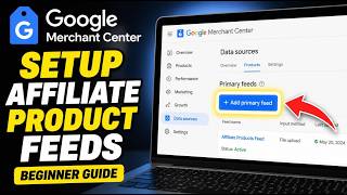 How to configure Google Merchant Center for affiliate product feeds - Beginner Guide